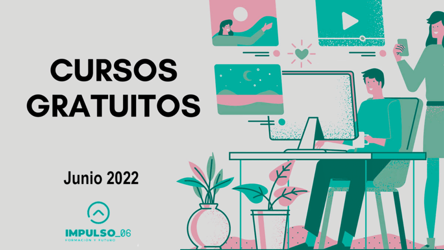 Cursos gratis Junio de 2022. Impulsa tu carrera profesional
