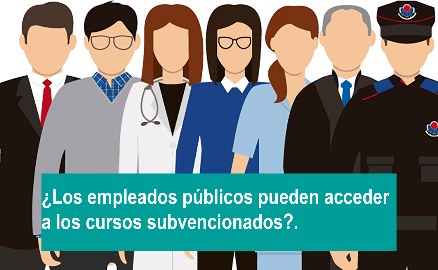 Los empleados públicos pueden acceder a los cursos subvencionados ¿Los empleados públicos pueden acceder a los cursos subvencionados?.