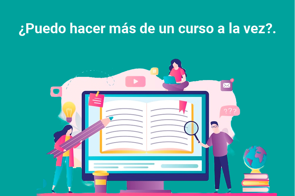 Puedo hacer más de un curso a la vez ¿Puedo hacer más de un curso a la vez?.