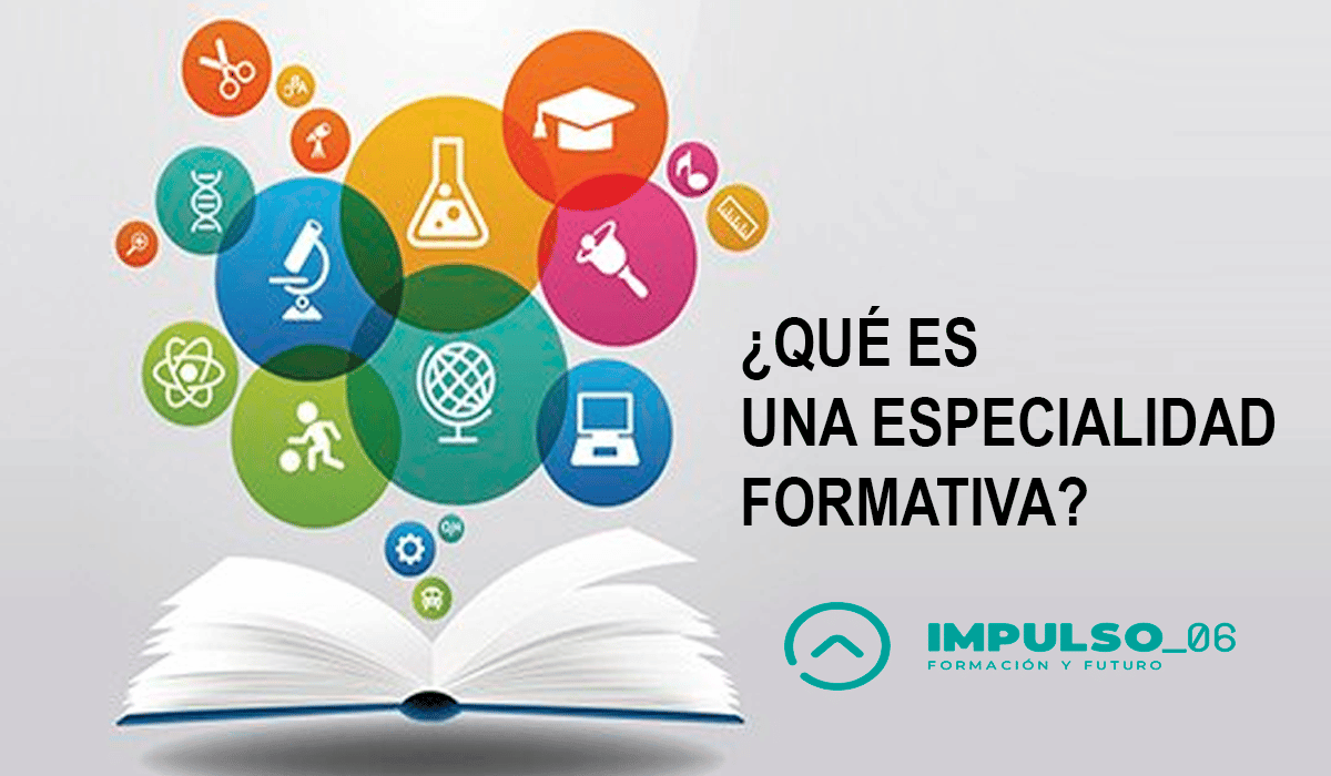 ¿QUÉ ES UNA ESPECIALIDAD FORMATIVA? ¿QUÉ ES UNA ESPECIALIDAD FORMATIVA?