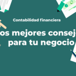 Los mejores consejos de contabilidad financiera para mantener tu negocio a flote