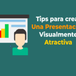 Tips para crear una presentación visualmente atractiva