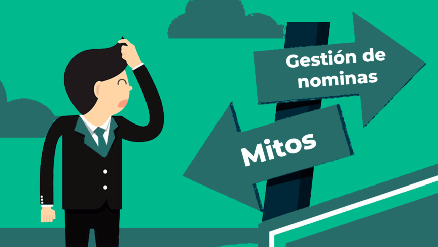 Desenmascarando mitos sobre la gestión de nóminas