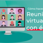 Cómo hacer reuniones virtuales con éxito