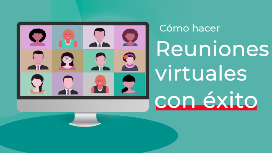 Cómo hacer reuniones virtuales con éxito