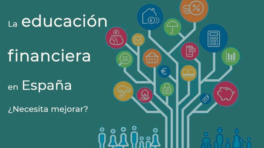 La educación financiera en España ¿Se necesita mejorar?