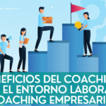 Beneficios del coaching en el entorno laboral. Coaching empresarial