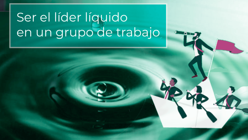 Ser el líder líquido en un grupo de trabajo