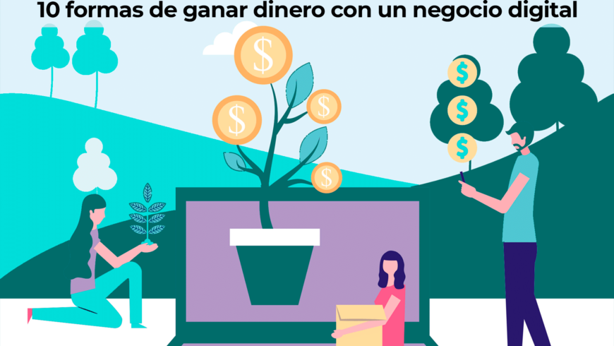 10 formas de ganar dinero con un negocio digital