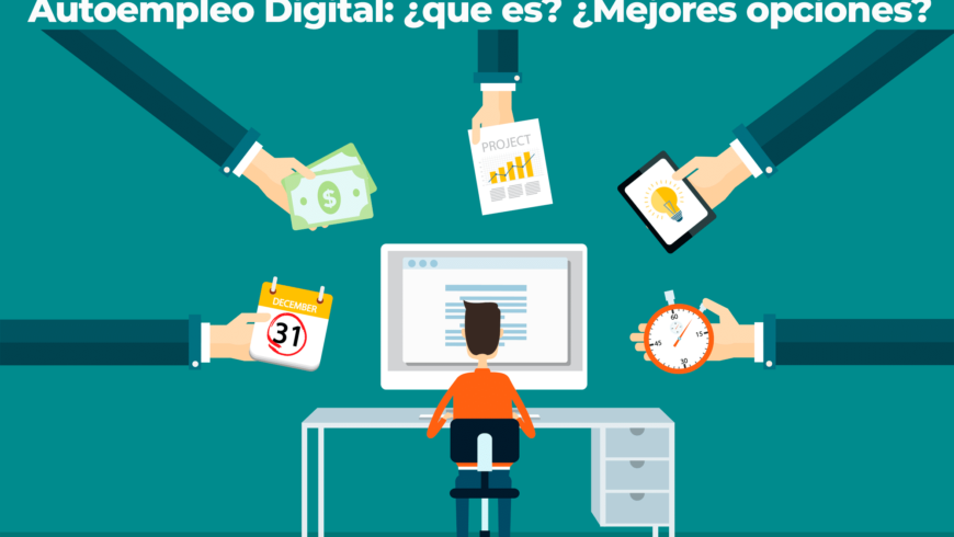 Autoempleo Digital: ¿que es? ¿Mejores opciones?