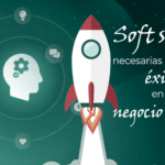 Soft skills necesarias para tener éxito en el negocio digital -