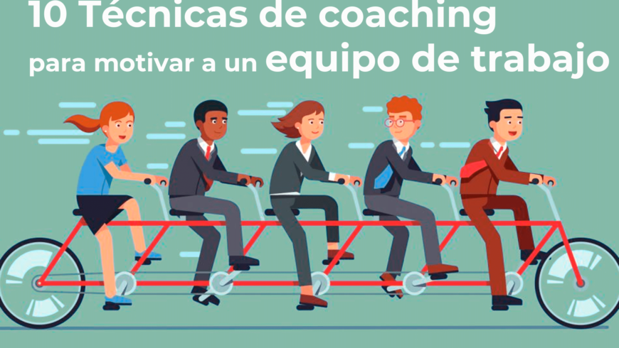 10 Técnicas de coaching para motivar a un equipo de trabajo