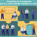 Coaching en la empresa Qué es y cómo puede impulsar tu carrera