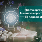 Cómo aprovechar las nuevas oportunidades de negocio digital