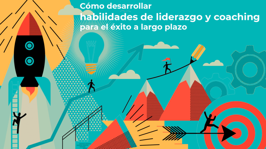 Cómo desarrollar habilidades de liderazgo y coaching para el éxito a largo plazo