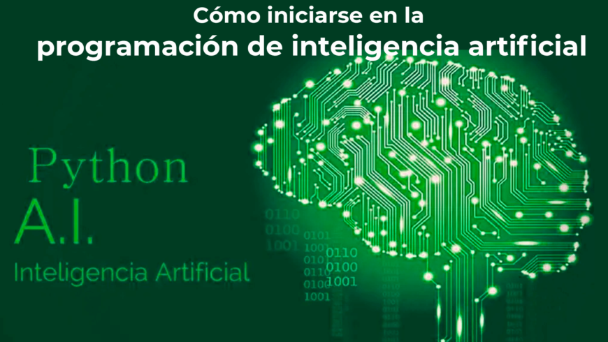 Cómo iniciarse en la programación de inteligencia artificial