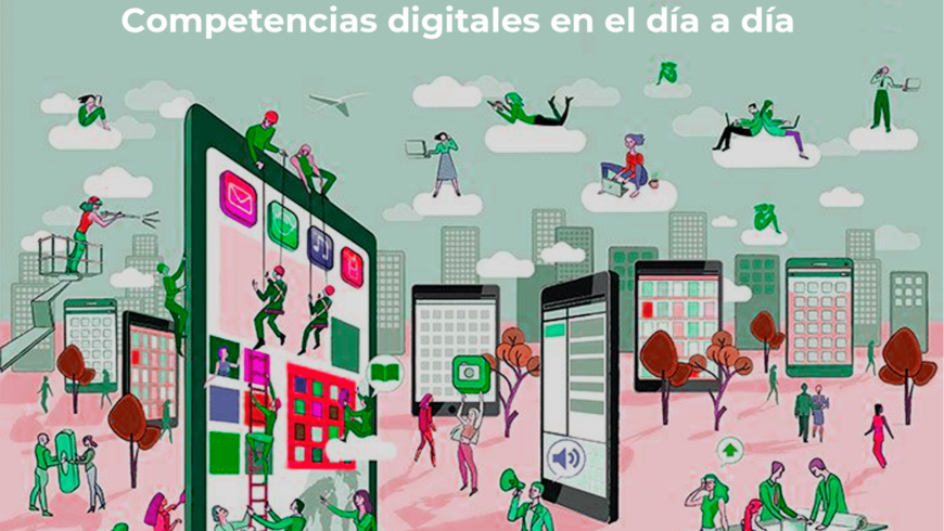 Competencias digitales en el día a día consíguelas, aplicalas