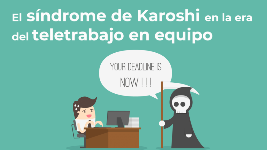 El síndrome de Karoshi en la era del teletrabajo en equipo