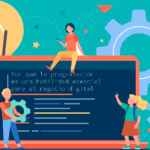 Por qué la programación es una habilidad esencial para el negocio digital