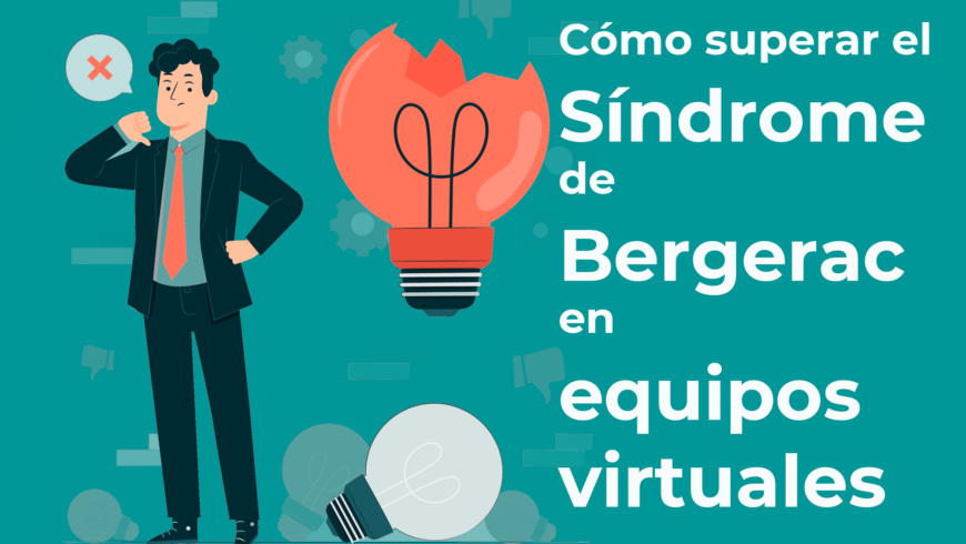 Trabajo en equipo: cómo superar el Síndrome de Bergerac en equipos virtuales