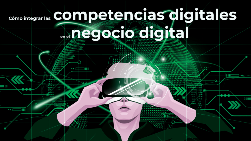 Cómo integrar las competencias digitales en el negocio digital