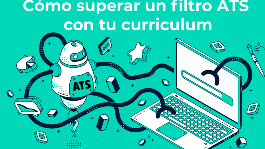 Cómo superar un filtro ATS con tu curriculum