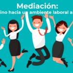 Mediación el camino hacia un ambiente laboral armónico