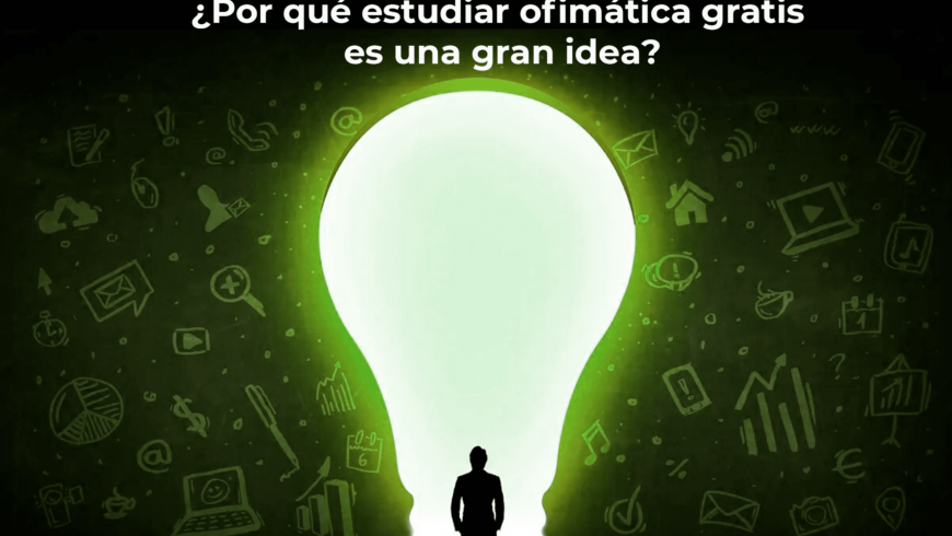 ¿Por qué estudiar ofimática gratis es una gran idea?