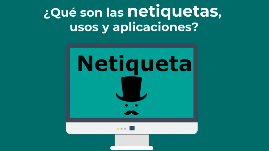 ¿Qué son las netiquetas, usos y aplicaciones?