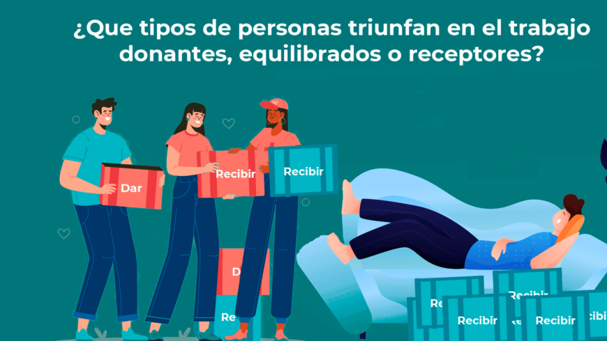 ¿Que tipos de personas triunfan en el trabajo: receptores, equilibrados o donantes?