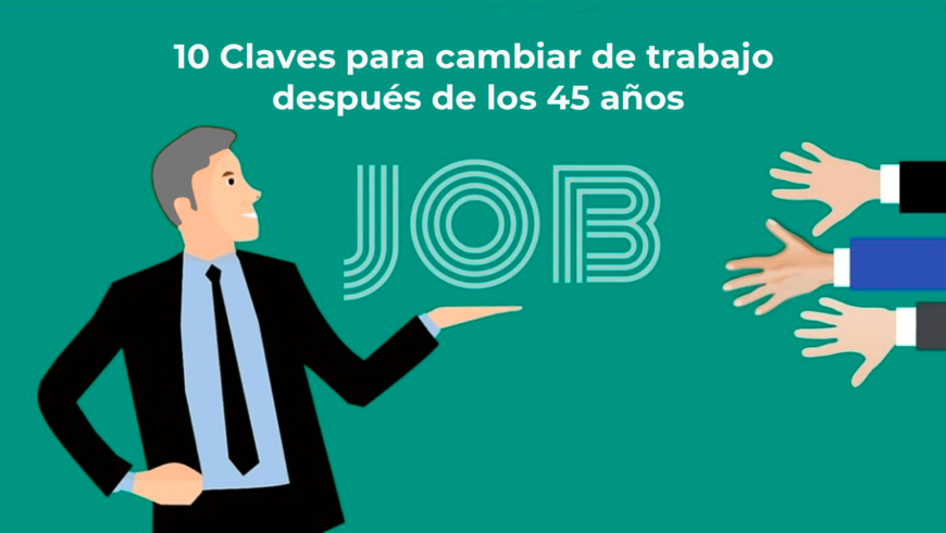 10 Claves para cambiar de trabajo después de los 45 años