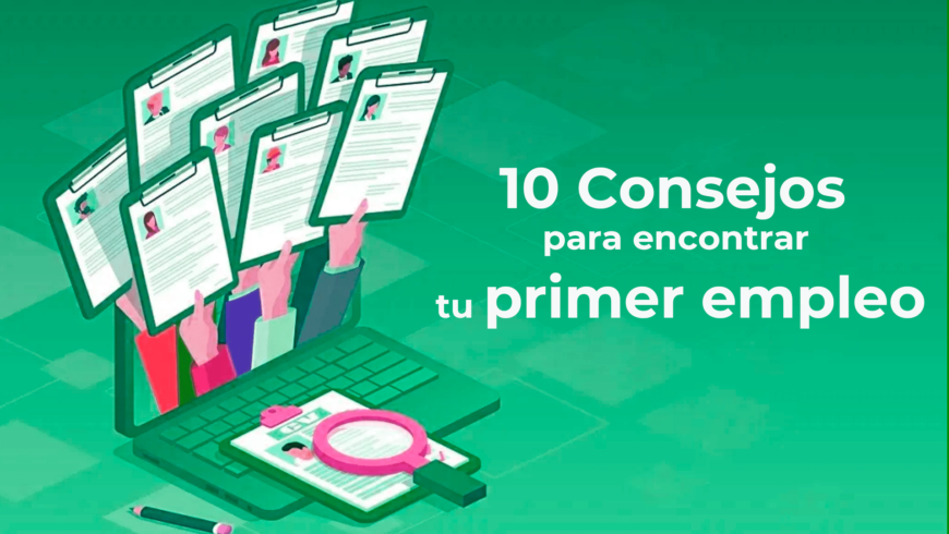 10 Consejos para encontrar tu primer empleo