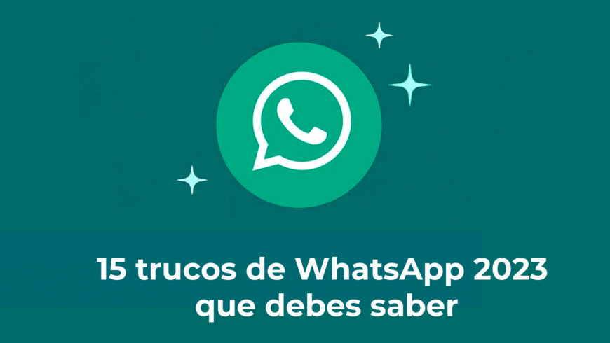 15 trucos de WhatsApp 2023 que debes saber
