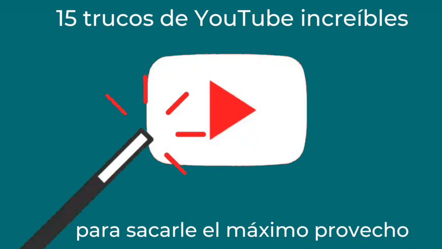 15 trucos de YouTube increíbles para sacarle el máximo provecho