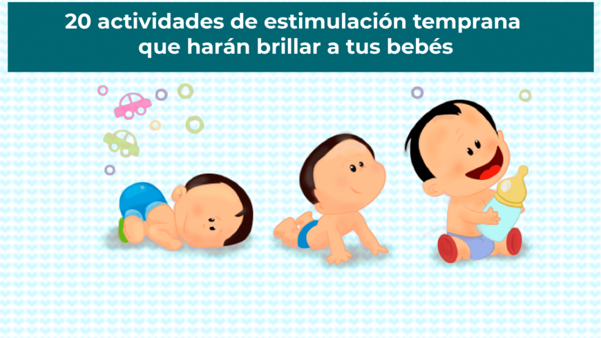 20 actividades de estimulación temprana que harán brillar a tus bebés