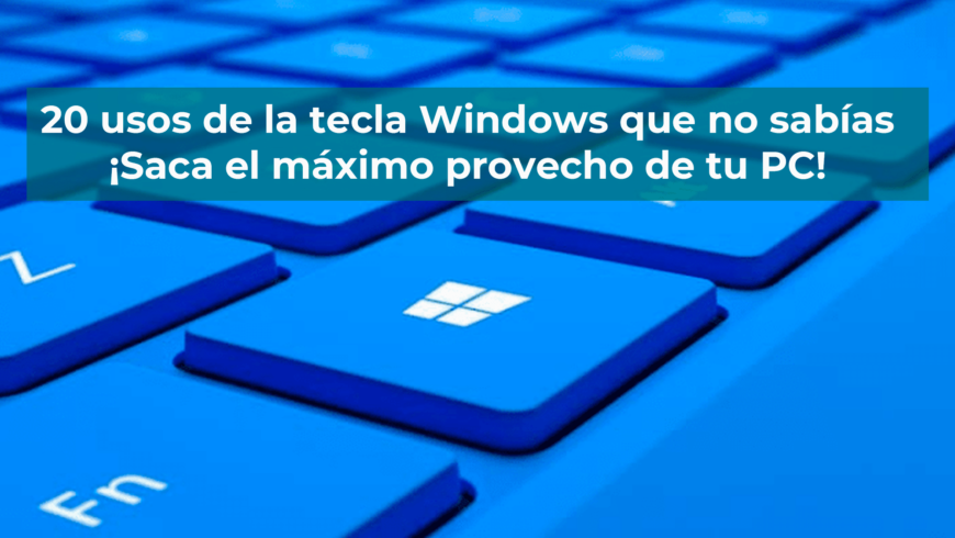 20 usos de la tecla Windows que no sabías: ¡Saca el máximo provecho de tu PC!