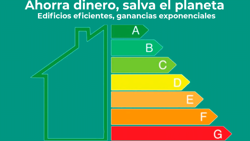Ahorra dinero, salva el planeta: Edificios eficientes, ganancias exponenciales