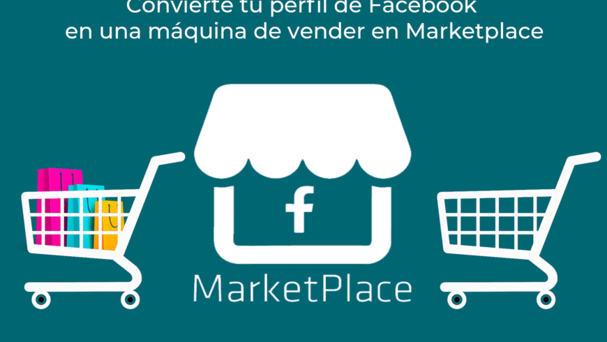 Convierte tu perfil de Facebook en una máquina de vender en Marketplace