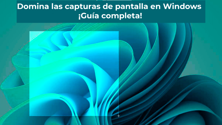 Domina las capturas de pantalla en Windows: ¡Guía completa!
