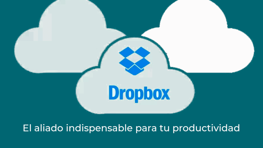 Dropbox: El aliado indispensable para tu productividad