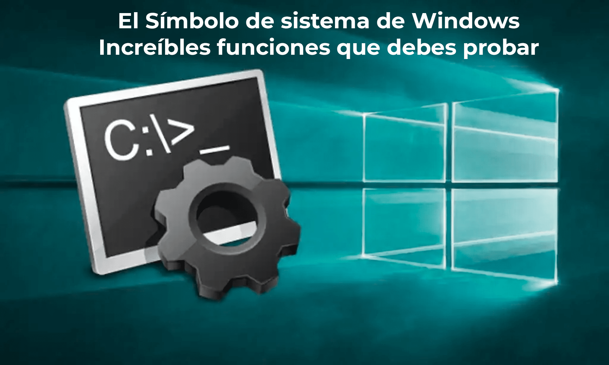 El Símbolo de sistema de Windows: Increíbles funciones que debes probar