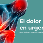 El dolor en urgencias cómo aliviarlo y mejorar la experiencia del paciente