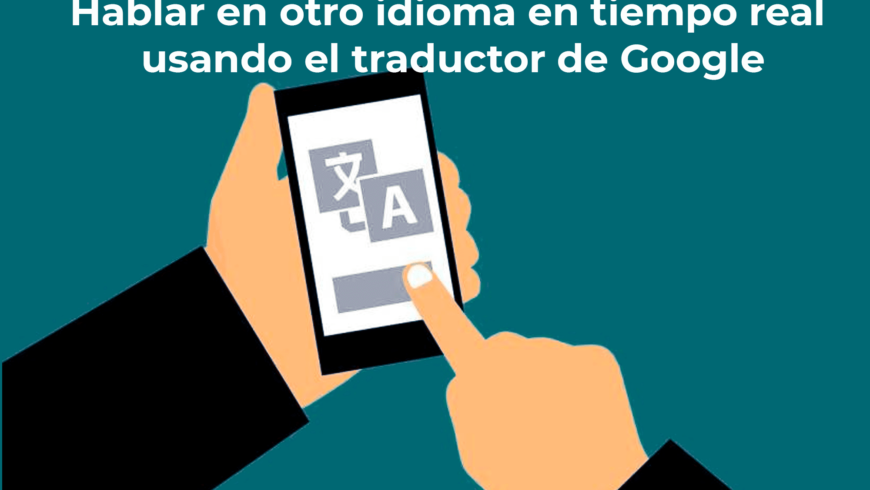Hablar en otro idioma en tiempo real usando el traductor de Google