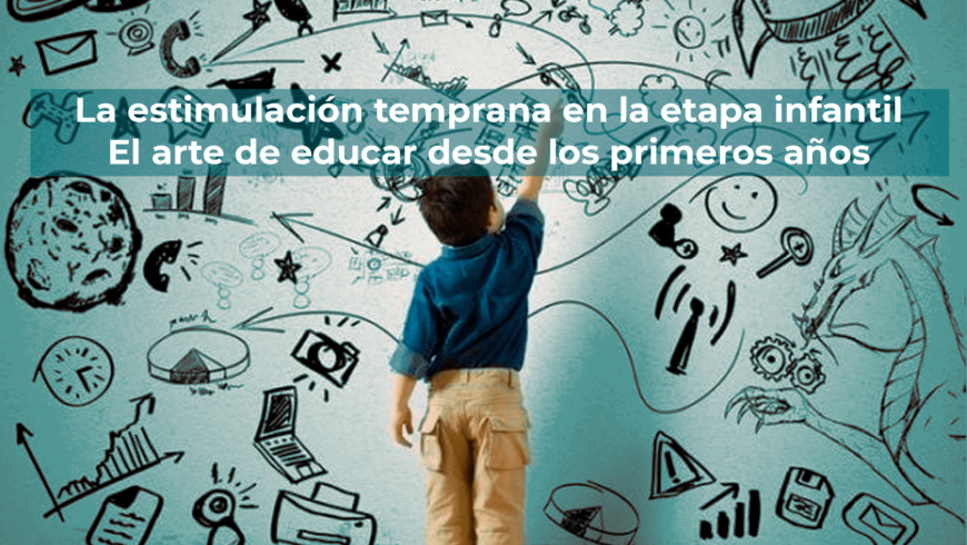 La estimulación temprana en la etapa infantil: El arte de educar desde los primeros años