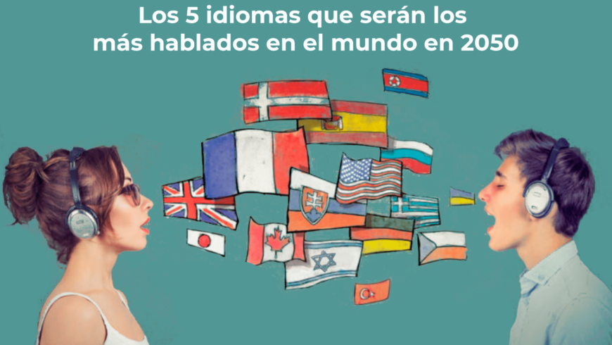 Los 5 idiomas del futuro que serán los más hablados en el mundo en 2050