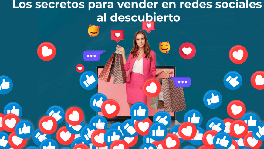 Los secretos para vender en redes sociales al descubierto