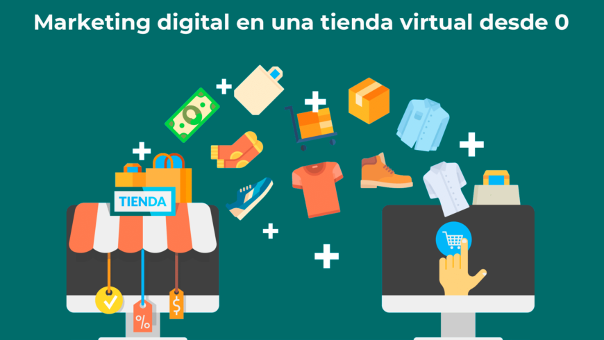 Marketing digital en una tienda virtual desde 0