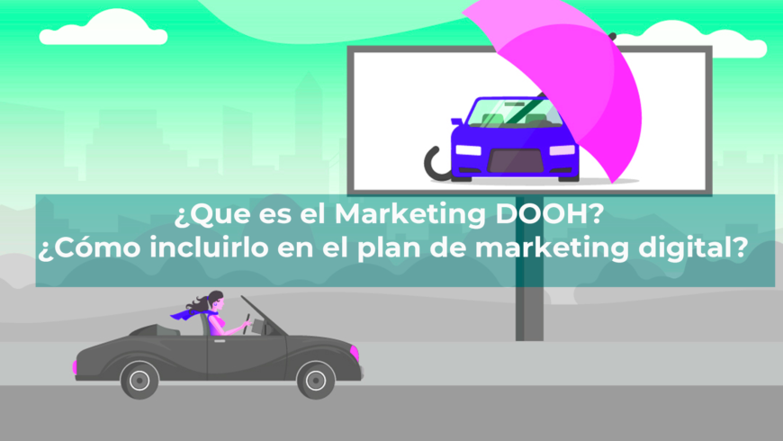 ¿Que es el Marketing DOOH? ¿Cómo incluirlo en el plan de marketing digital?